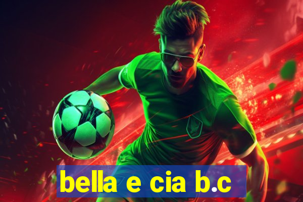 bella e cia b.c